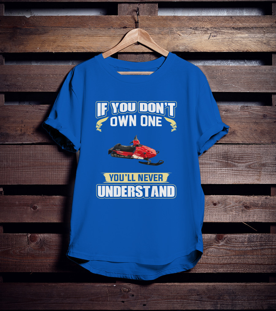 If You Don't Own One You'll Never Understand Yamaha Phazer Snowmobile T-Shirt