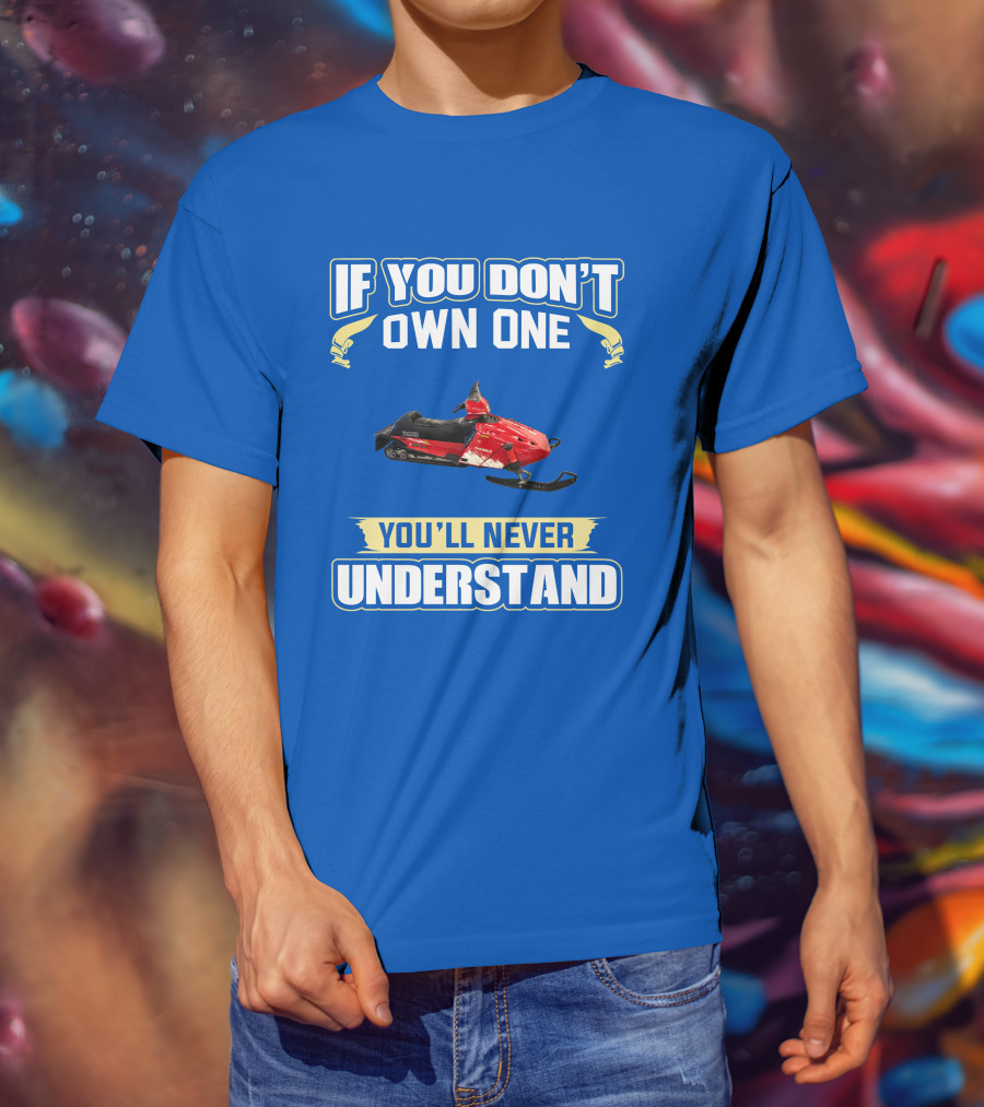 If You Don't Own One You'll Never Understand Yamaha Phazer Snowmobile T-Shirt