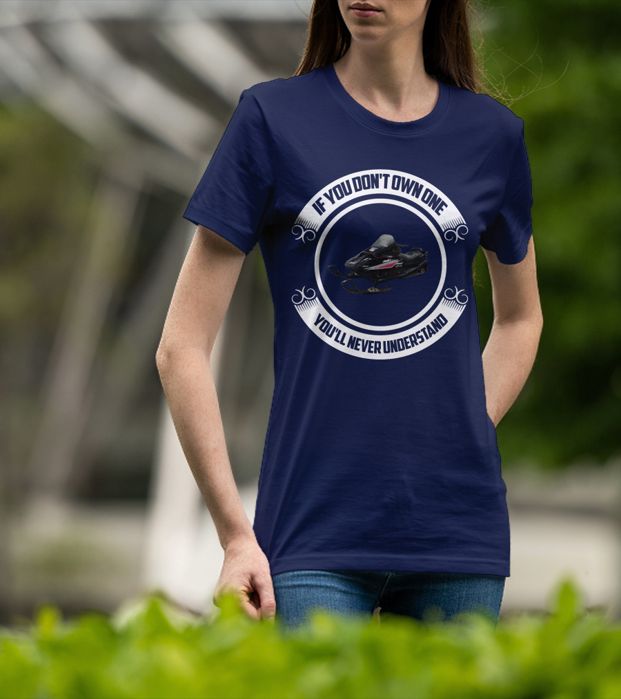Ski Doo Mach 1 If You Don’t Own One You’ll Never Understand T-Shirt