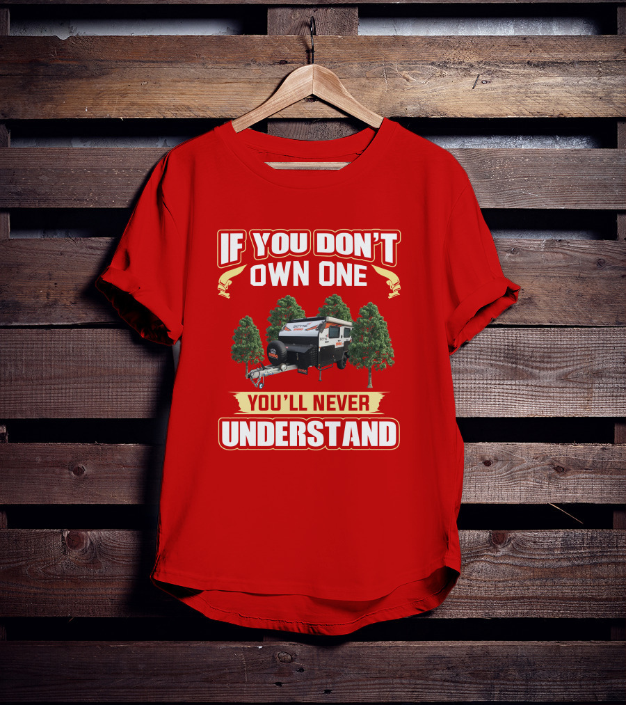 If You Don't Own One You'll Never Understand Swag Camper T-Shirt