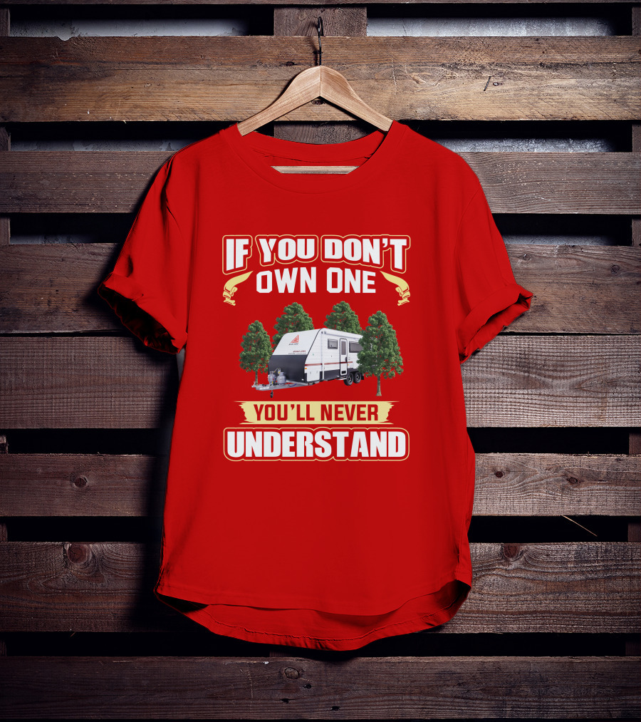 IF YOU DON'T OWN ONE YOU'LL NEVER UNDERSTAND New Age Road Owls Camper Trailer T-Shirt