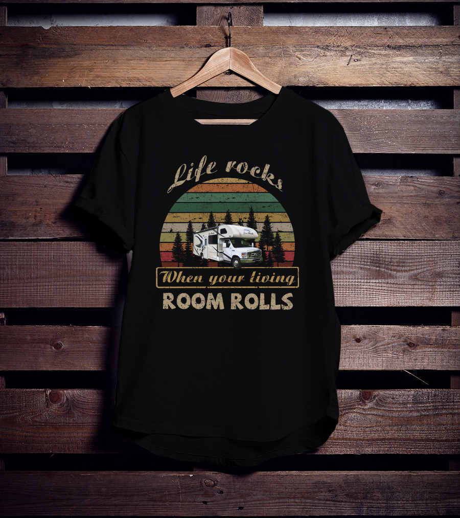 Life Rocks When Your Living Room Rolls Scenic Camper Four Winds 26B T-Shirt