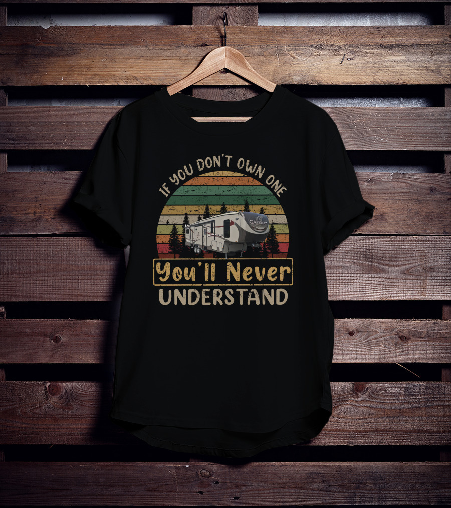 If You Don't Own One You'll Never Understand Gateway Heartland Retro Camper Forest Scene T-Shirt