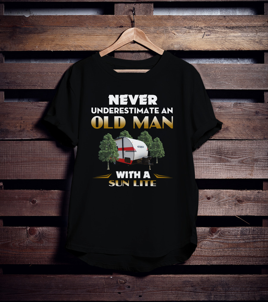 NEVER UNDERESTIMATE AN OLD MAN WITH A SUN LITE T-Shirt