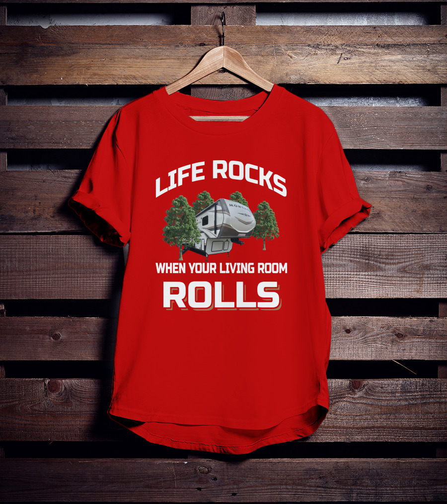Life Rocks When Your Living Room Rolls Montana 3791RD T-Shirt