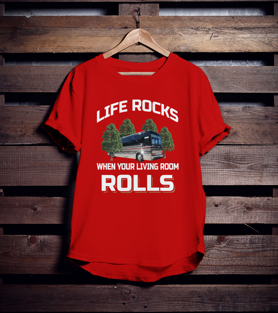 LIFE ROCKS WHEN YOUR LIVING ROOM ROLLS Prevost Angola T-Shirt