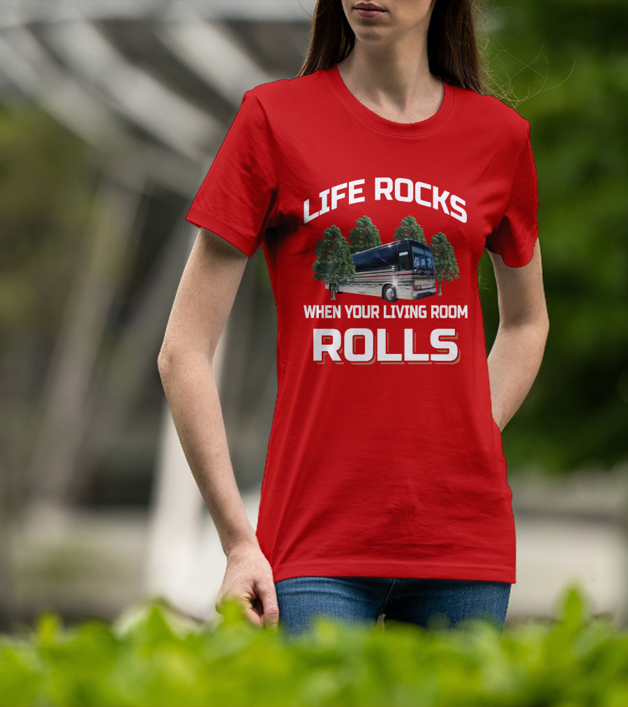 LIFE ROCKS WHEN YOUR LIVING ROOM ROLLS Prevost Angola T-Shirt