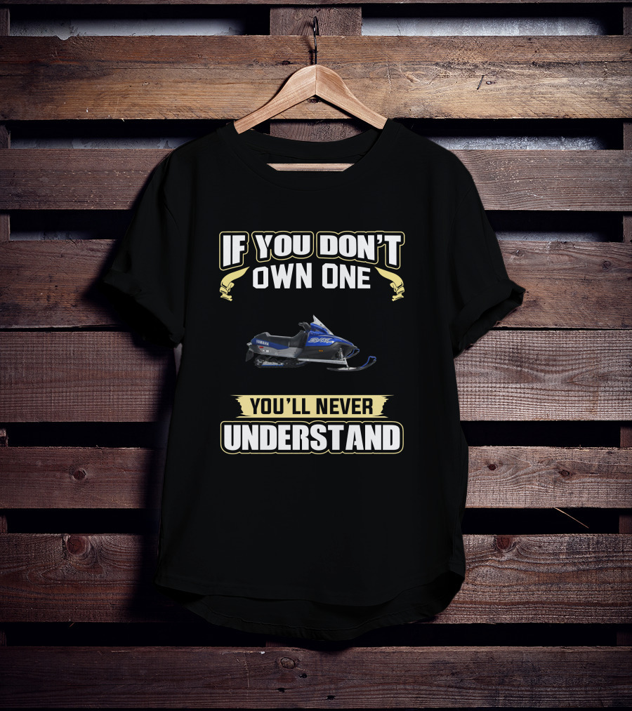 If You Don't Own One You'll Never Understand Yamaha Viper T-Shirt