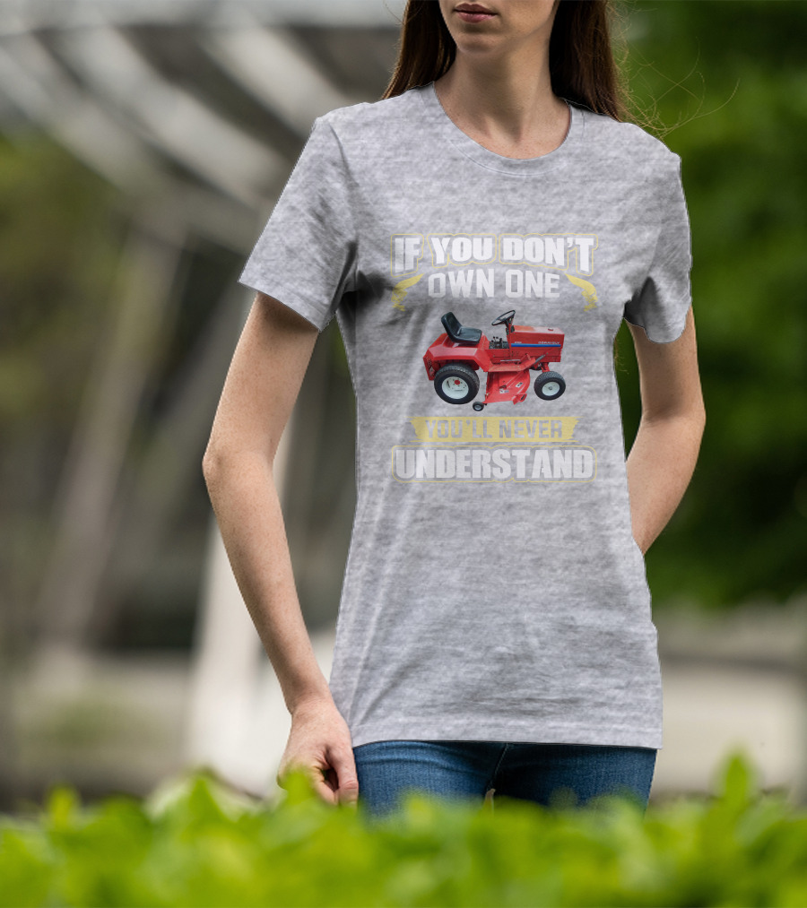 If You Don't Own One You'll Never Understand Gravely Tractor T-Shirt