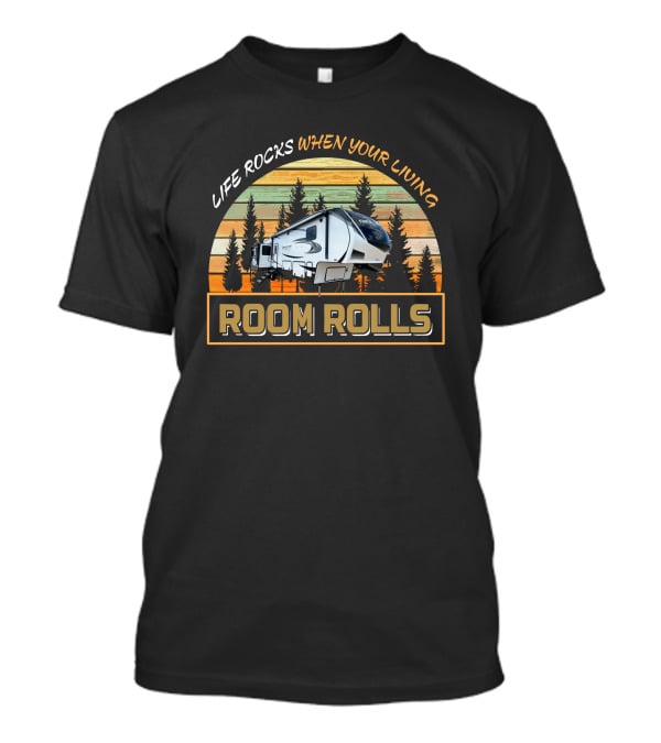 LIFE ROCKS WHEN YOUR LIVING ROOM ROLLS Reflection 367BH Camper Forest T-Shirt