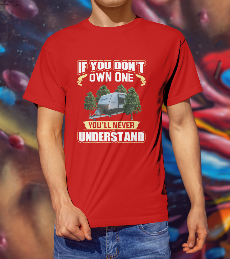 If You Don't Own One You'll Never Understand Crusader Caravan T-Shirt