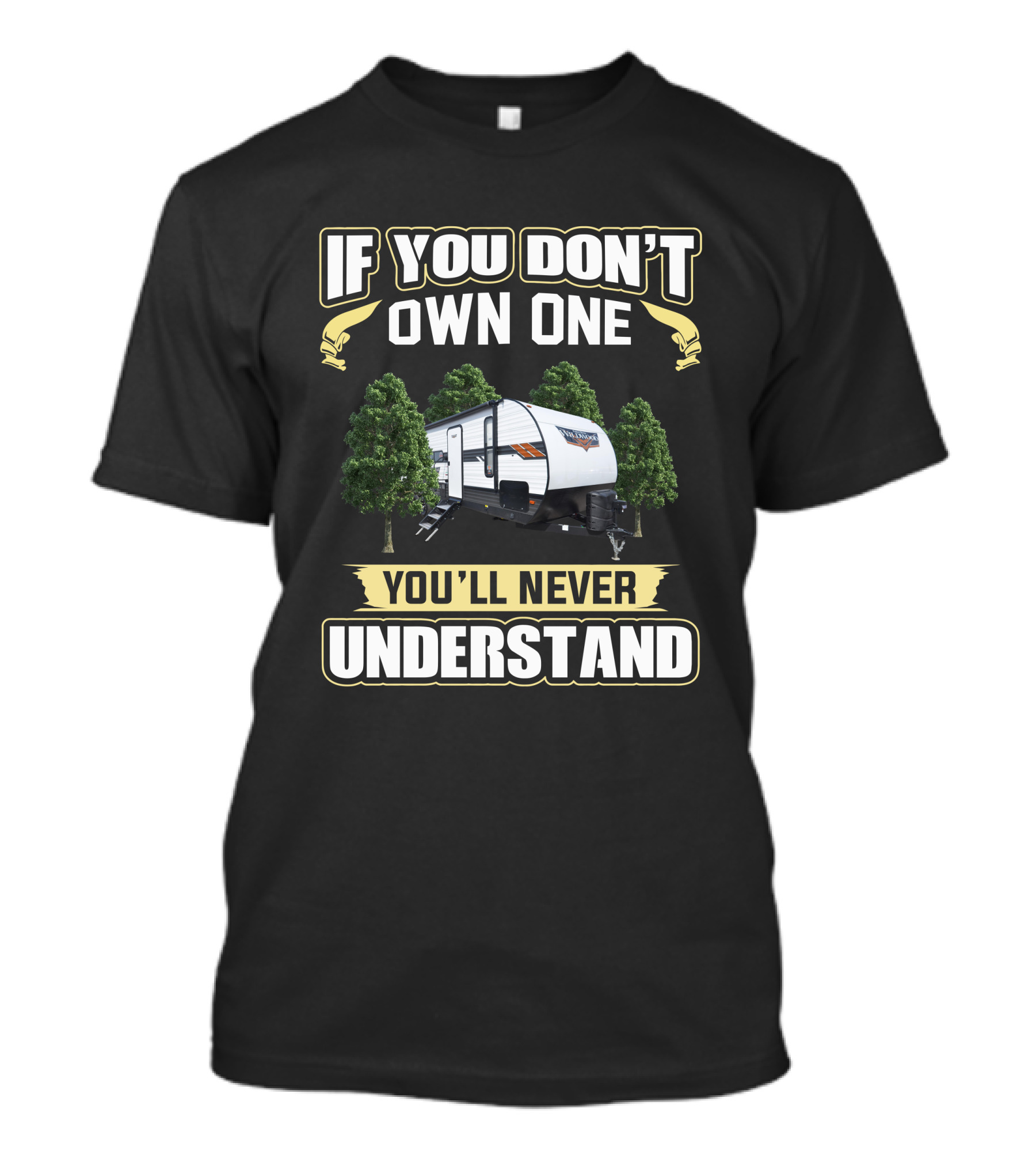 If You Don't Own A Forest River Wildwood 30KQBSS You'll Never Understand T-Shirt