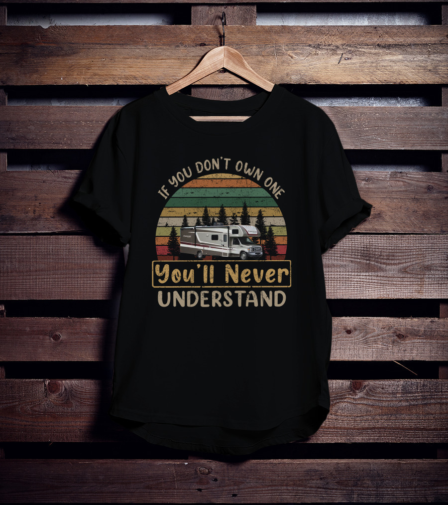 If You Don’t Own One You’ll Never Understand Forester 3011ds RV Vintage Forest Scene T-Shirt
