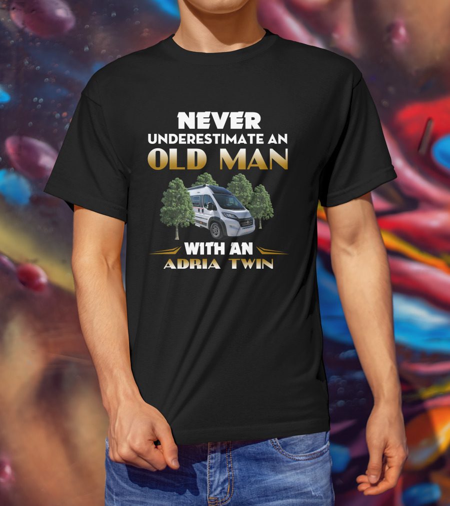 Never Underestimate An Old Man With An Adria Twin T-Shirt
