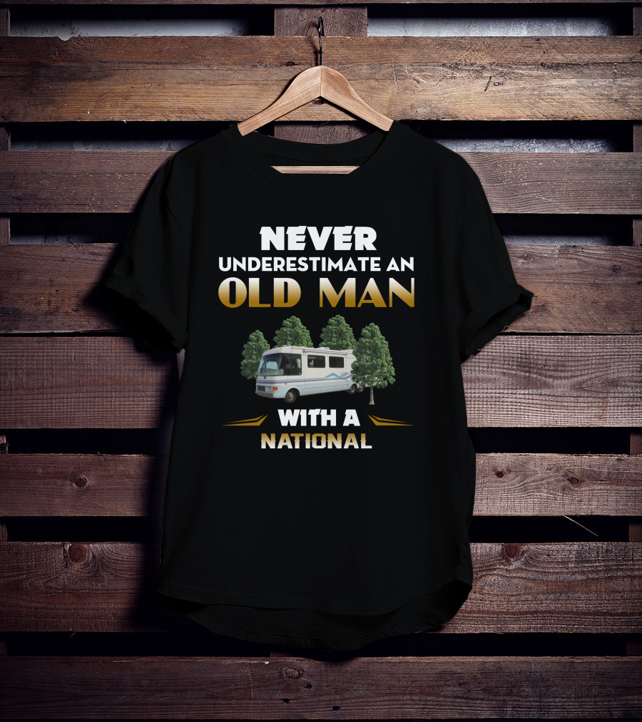 Never Underestimate An Old Man With A National Rv Motorhome T-Shirt