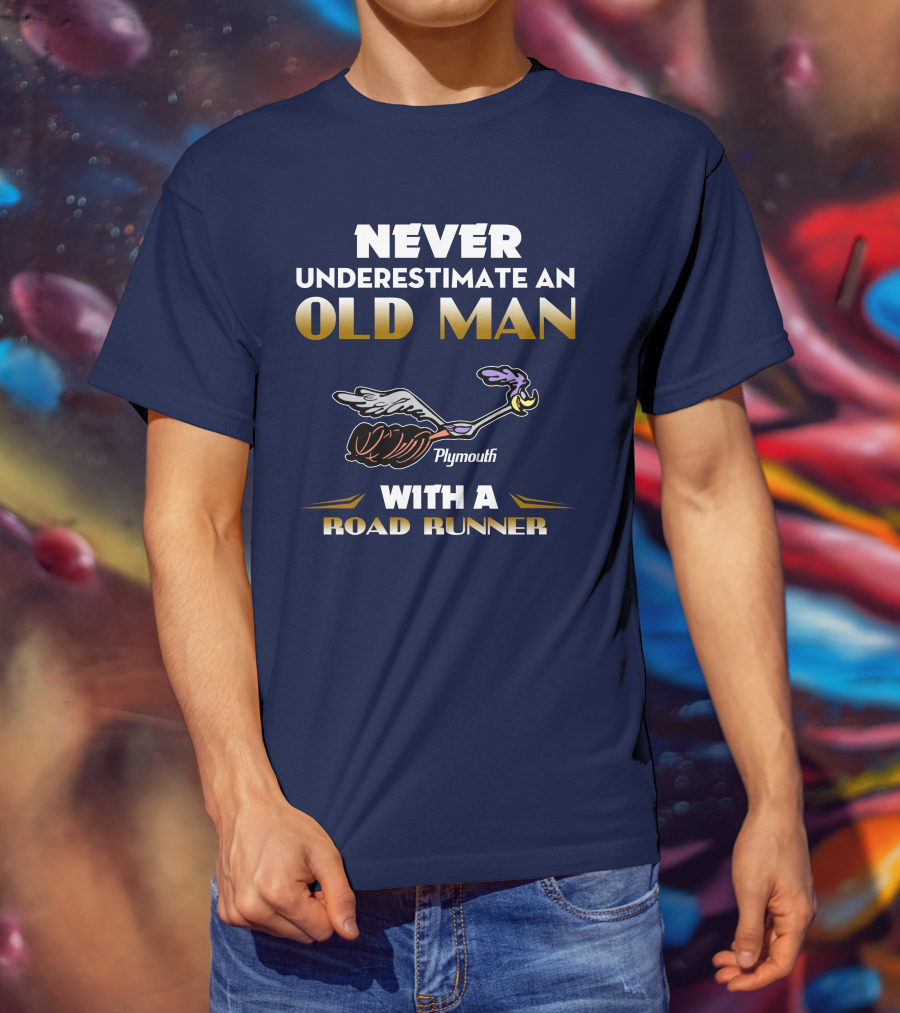 Never Underestimate An Old Man With A Plymouth Road Runner T-Shirt