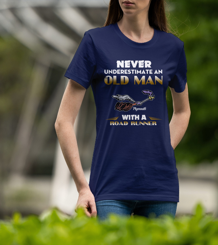 Never Underestimate An Old Man With A Plymouth Road Runner T-Shirt