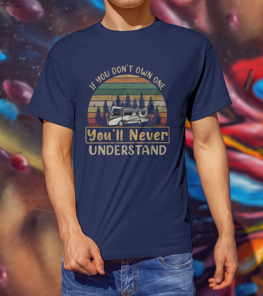 Tiffin Breeze 28BR RV If You Don't Own One You'll Never Understand T-Shirt