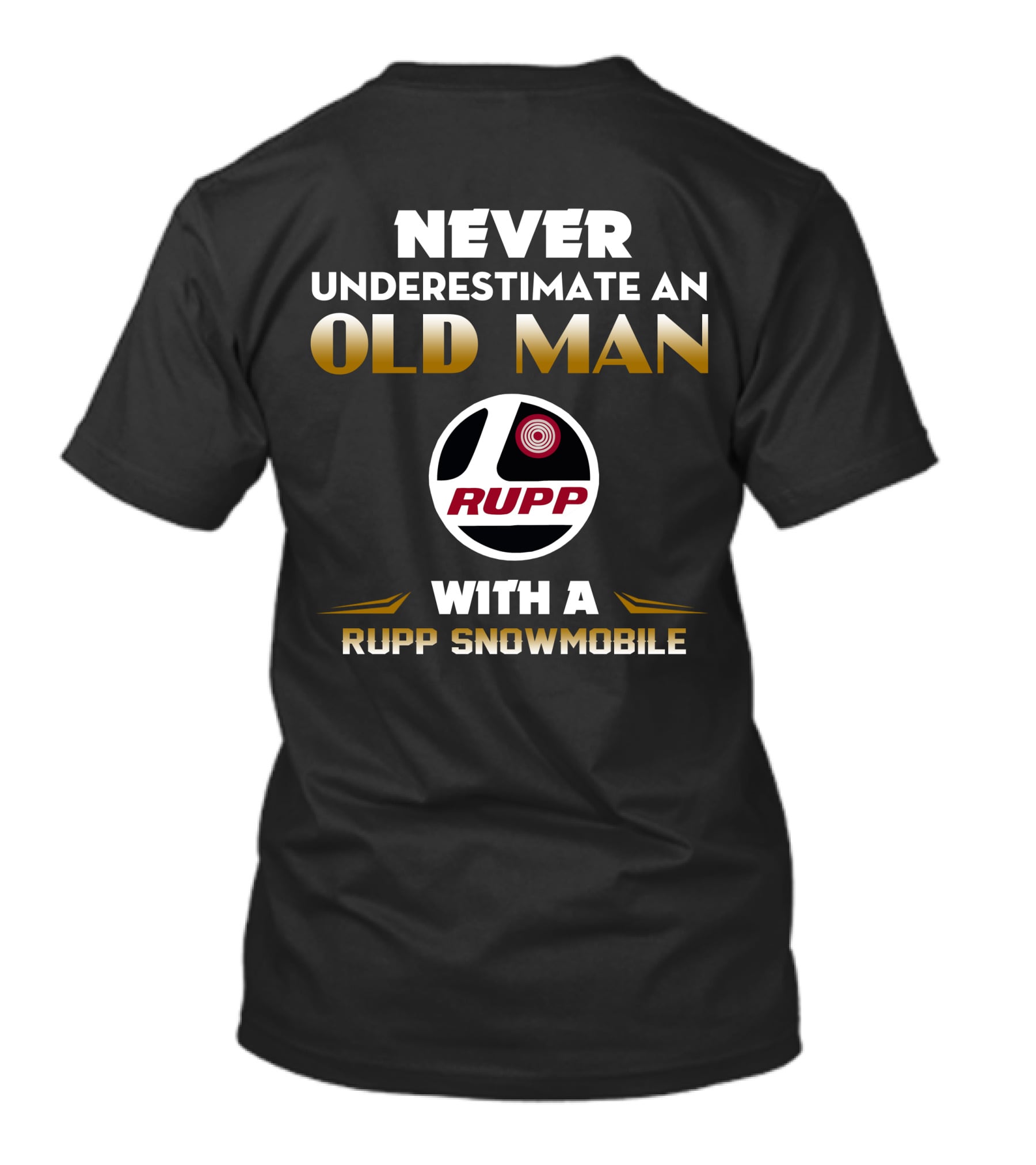 NEVER UNDERESTIMATE AN OLD MAN WITH A RUPP SNOWMOBILE T-Shirt