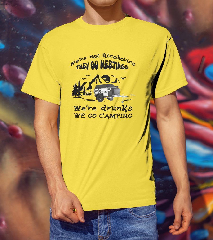 We're Not Alcoholics They Go Meetings We're Drunks We Go Camping Patriot X1H T-Shirt