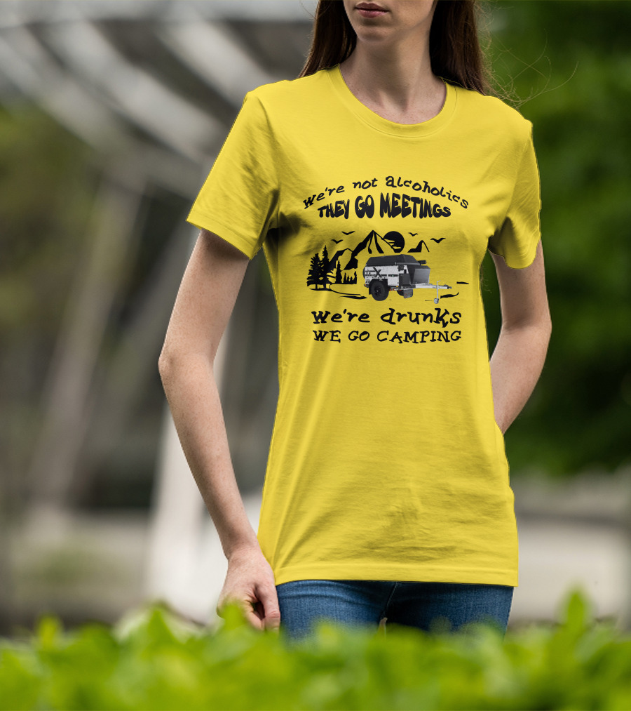 We're Not Alcoholics They Go Meetings We're Drunks We Go Camping Patriot X1H T-Shirt