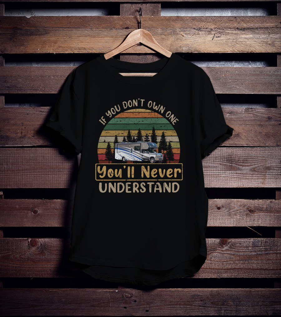 If You Don't Own One You'll Never Understand Nexus Rebel 30R Vintage RV Camper Van Forest Sunset T-Shirt