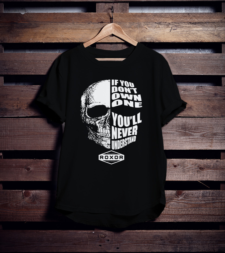 If You Don't Own One You'll Never Understand Roxor Mahindra Offroad Skull T-Shirt