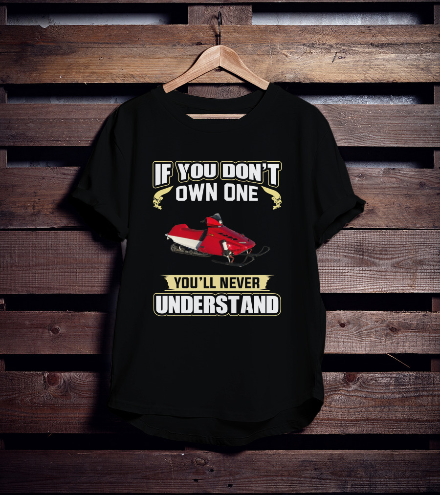 Yamaha Exciter 570 If You Don't Own One You'll Never Understand T-Shirt