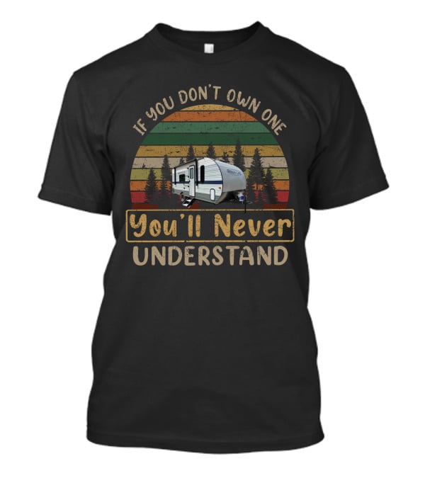 If You Don't Own One You'll Never Understand Ameri-Lite 189DD Camper Vintage Forest Background T-Shirt
