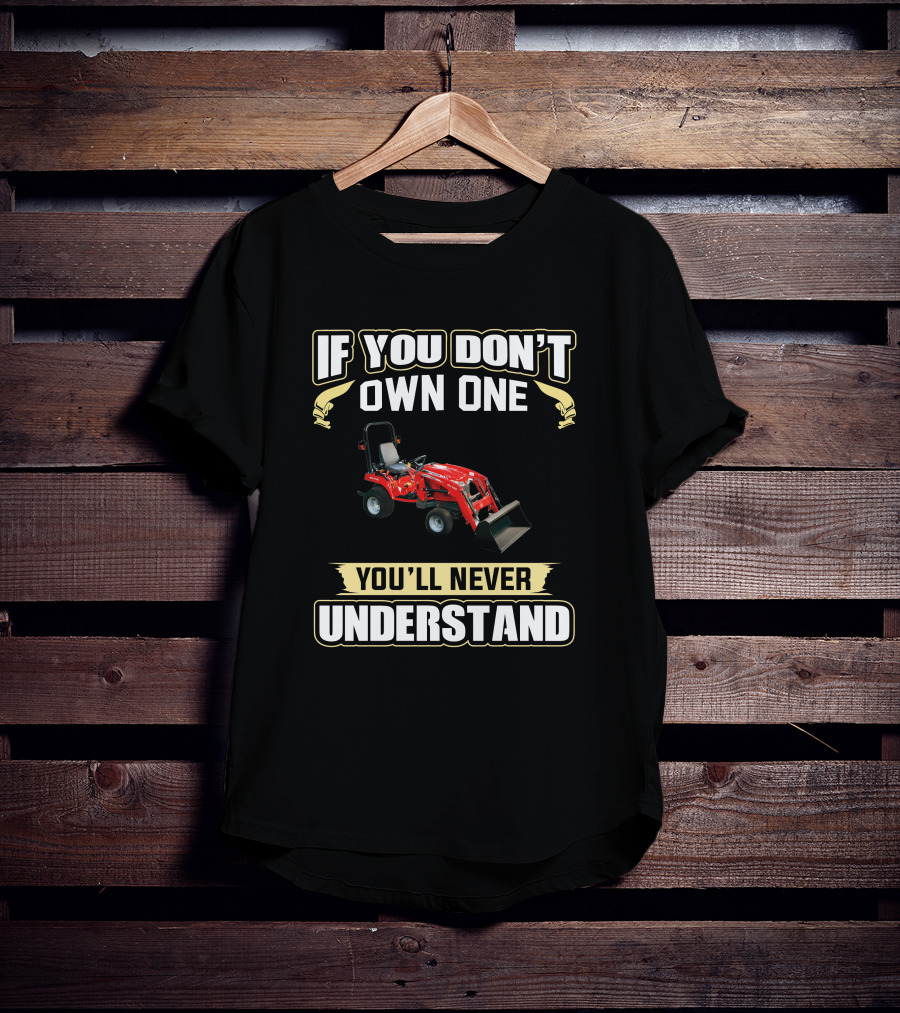 Massey Ferguson GC 1700 If You Don't Own One You'll Never Understand T-Shirt