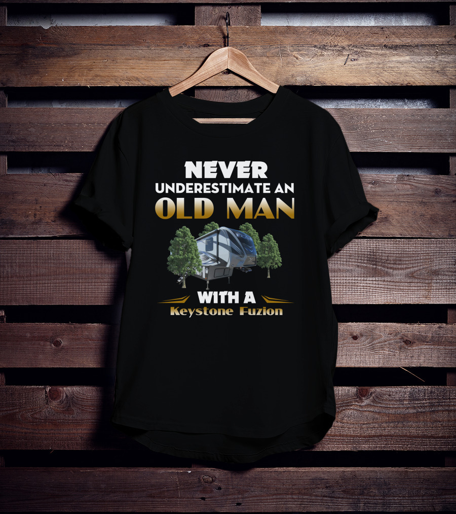 NEVER UNDERESTIMATE AN OLD MAN WITH A KEYSTONE FUZION T-Shirt