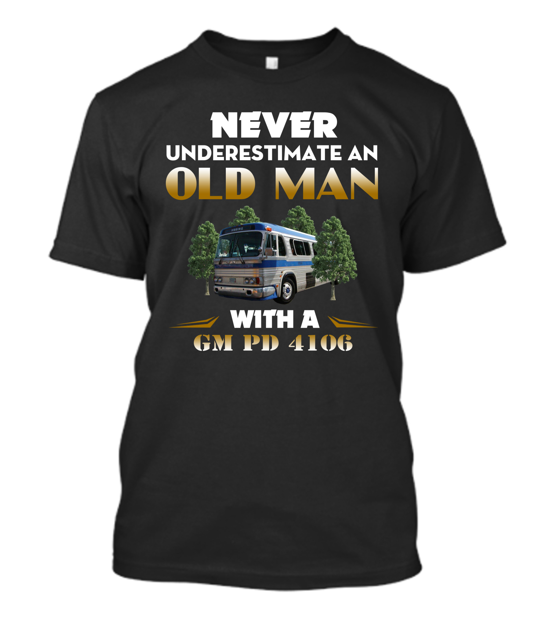 Never Underestimate An Old Man With A Gm Pd 4106 T-Shirt