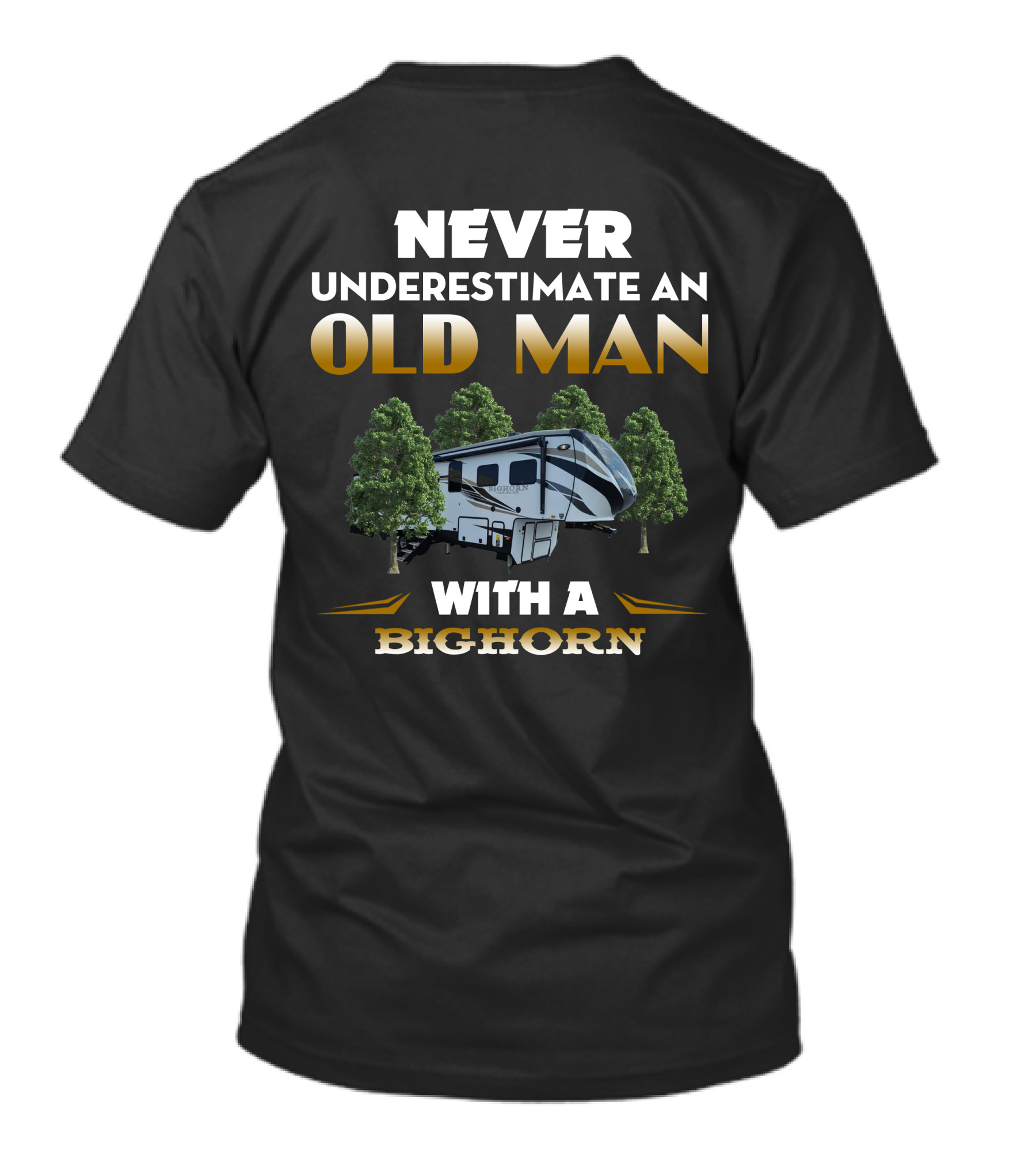 NEVER UNDERESTIMATE AN OLD MAN WITH A BIGHORN T-Shirt