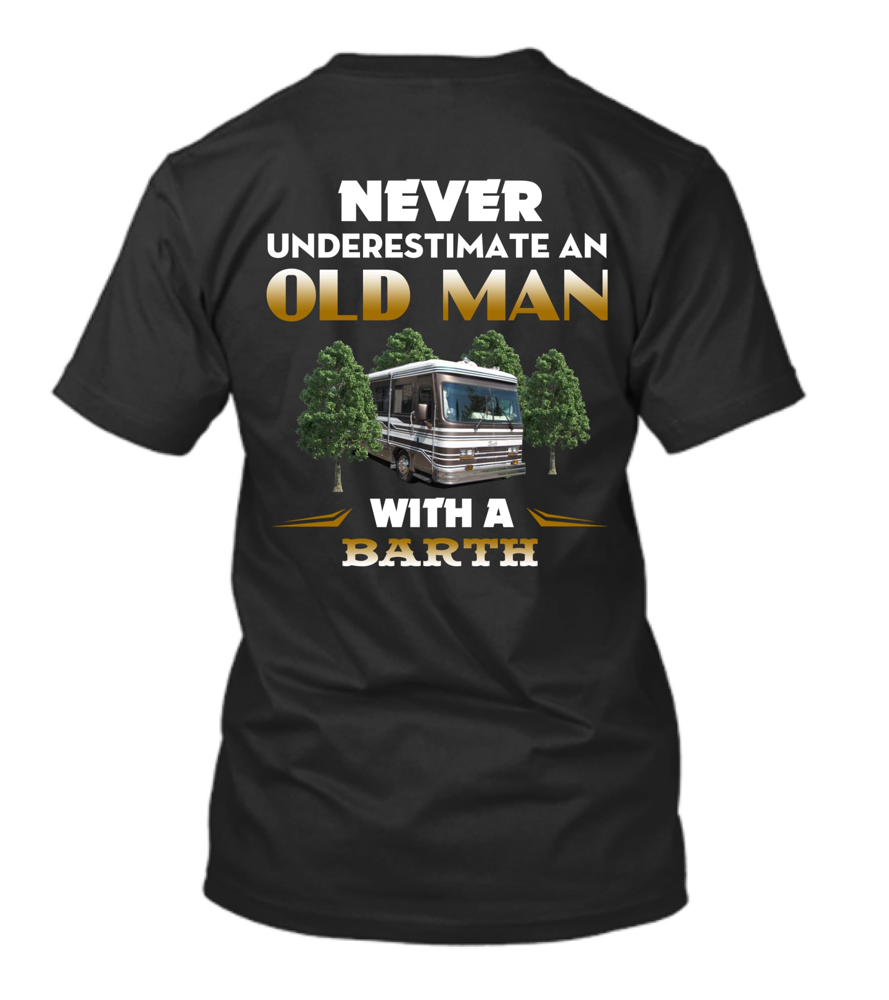 NEVER UNDERESTIMATE AN OLD MAN WITH A BARTH T-Shirt