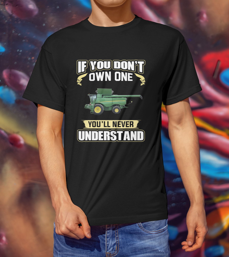 If You Don't Own One You'll Never Understand Johndeere S690 T-Shirt