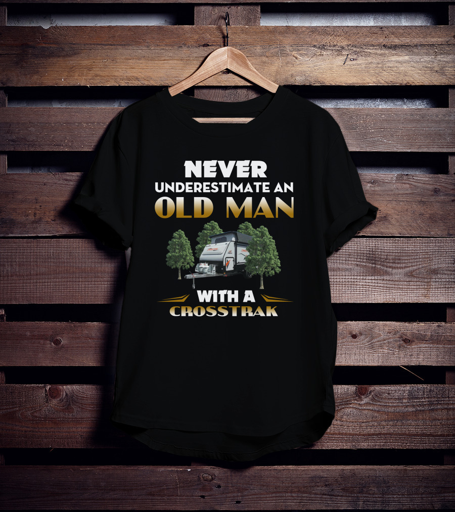 NEVER UNDERESTIMATE AN OLD MAN WITH A CROSSTRAK T-Shirt