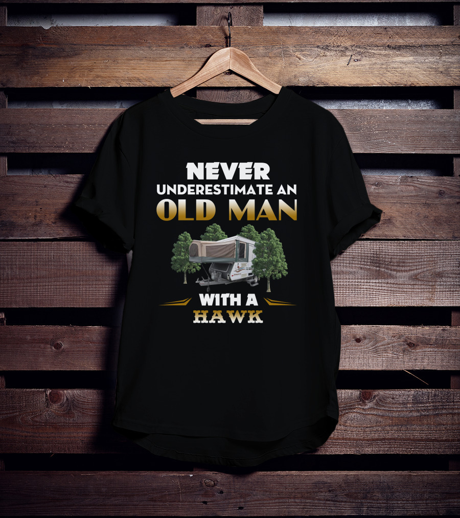 Never Underestimate An Old Man With A Jayco Hawk Outback T-Shirt