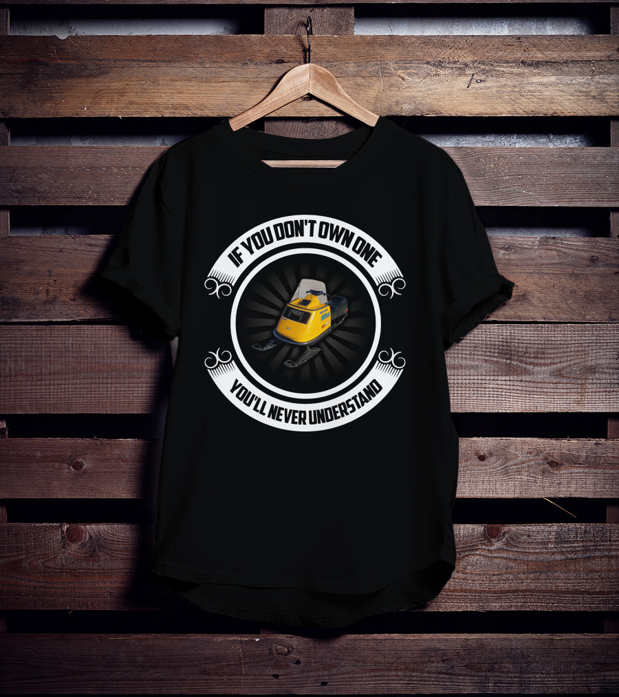 If You Don't Own One You'll Never Understand Skidoo Elan T-Shirt