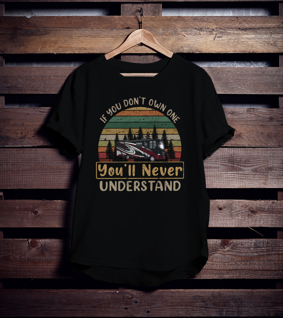 If You Don't Own One Newmar Bay Star Sport You'll Never Understand T-Shirt