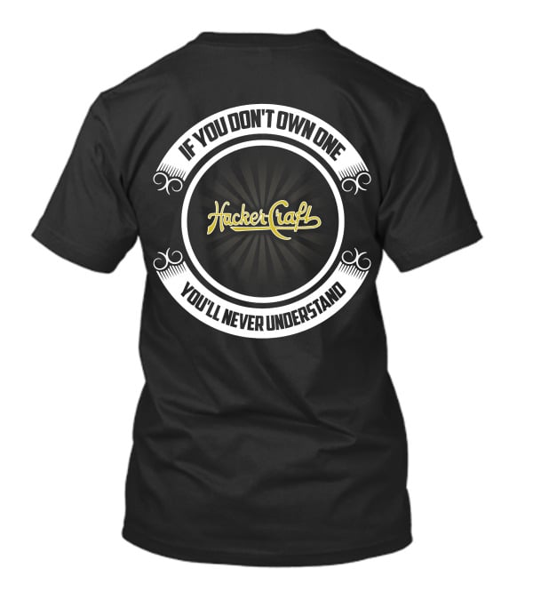 HackerCraft Boat If You Don't Own One You'll Never Understand T-Shirt