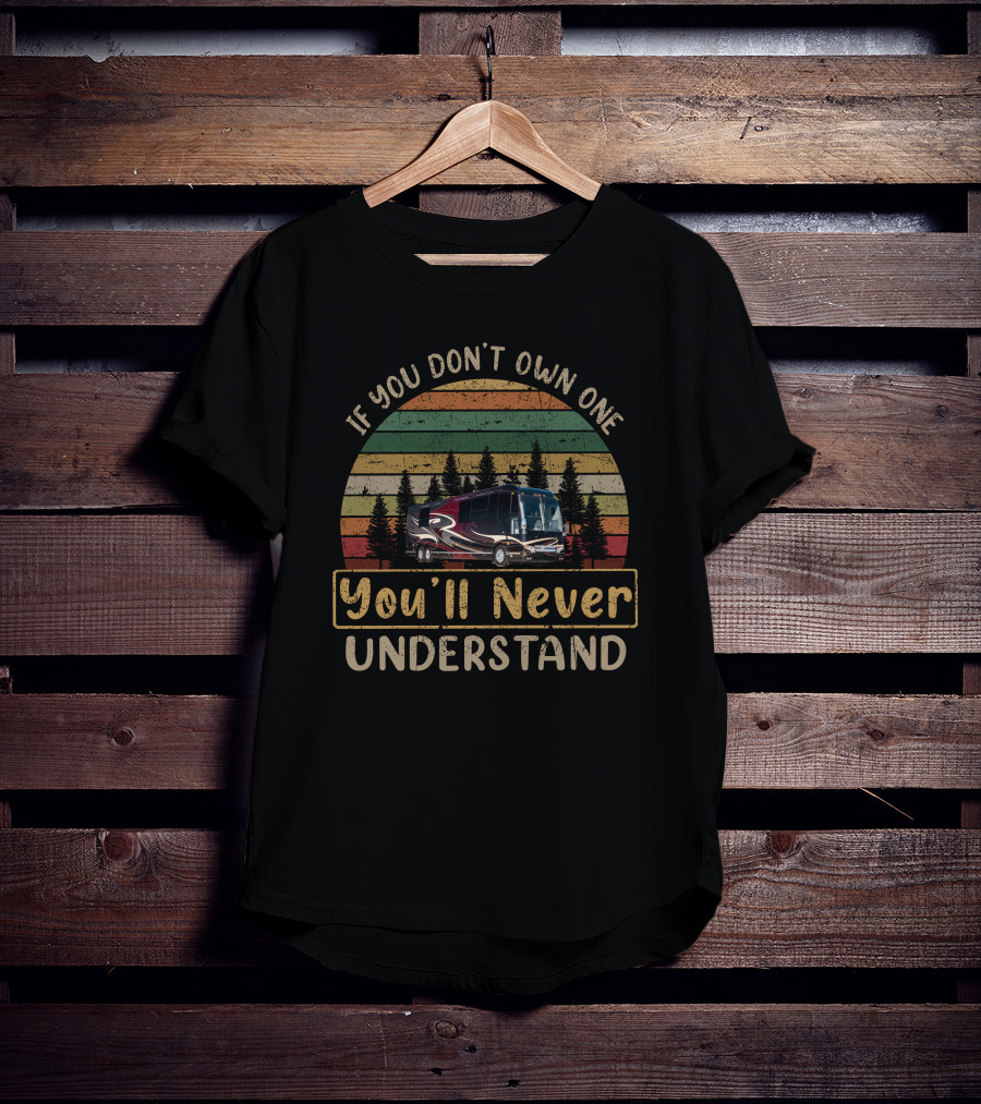 If You Don't Own One You'll Never Understand Prevost H3-45 T-Shirt