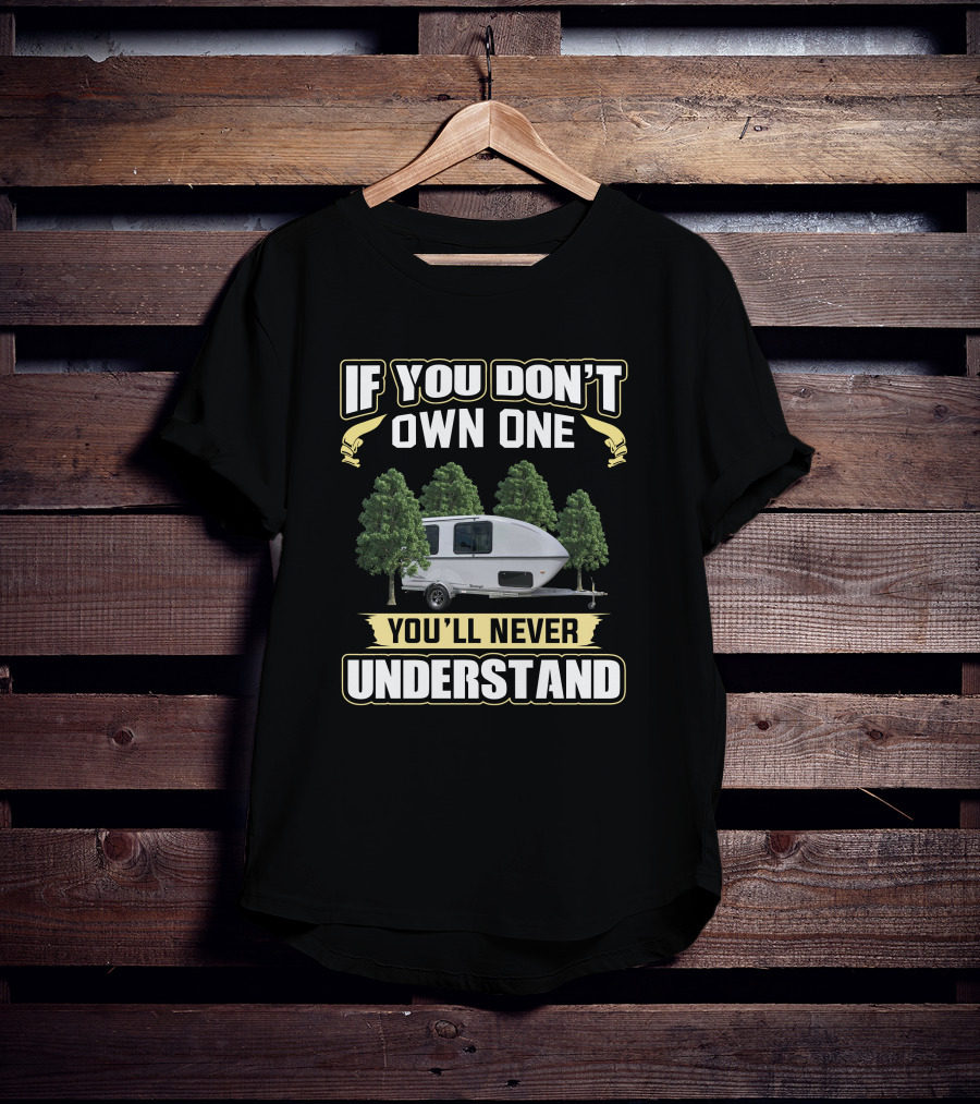 If You Don't Own One You'll Never Understand Campervan Adventure T-Shirt