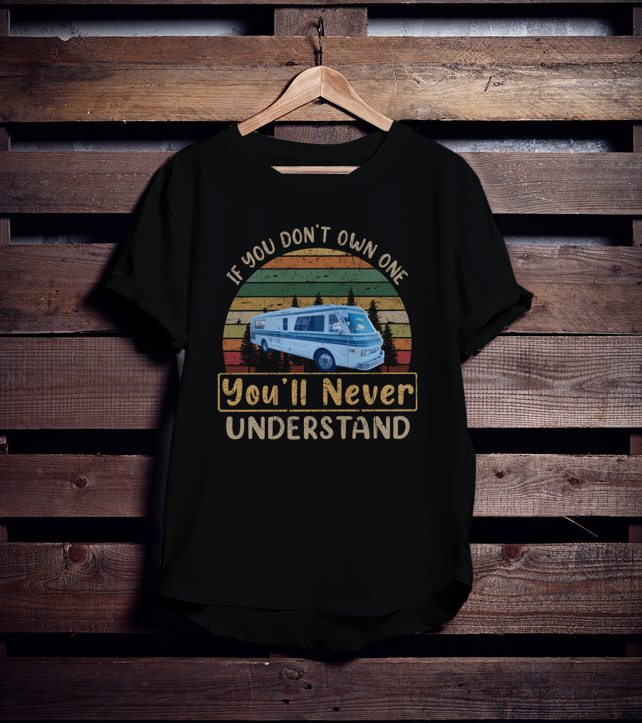 If You Don't Own One You'll Never Understand H-FMC Motor Coach T-Shirt