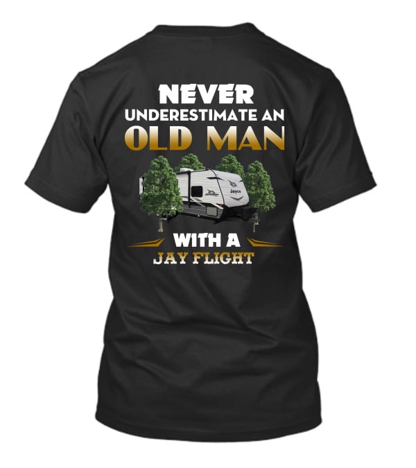 NEVER UNDERESTIMATE AN OLD MAN WITH A JAYCO JAY FLIGHT T-Shirt