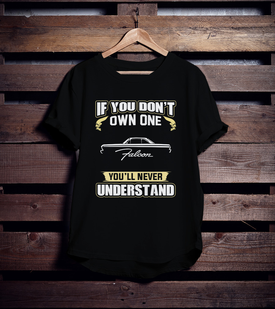 If You Don't Own One Falcon You'll Never Understand T-Shirt