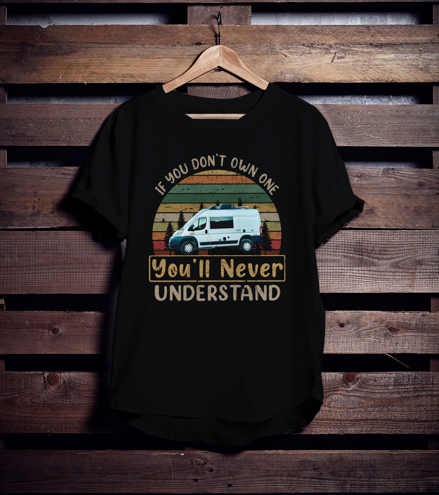 If You Don’t Own One You’ll Never Understand H-Rize T-Shirt