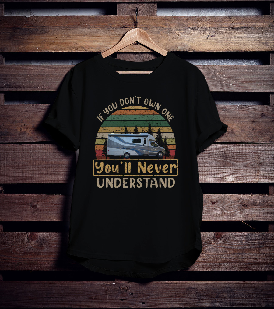 If You Don’t Own One You’ll Never Understand Vintage Camper Van Adventure T-Shirt