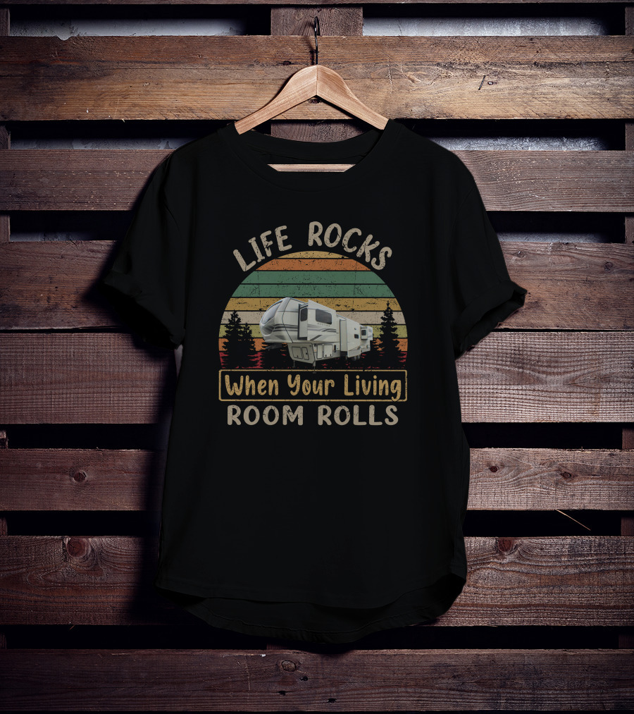 Life Rocks When Your Living Room Rolls 23 Montana 3761FL T-Shirt