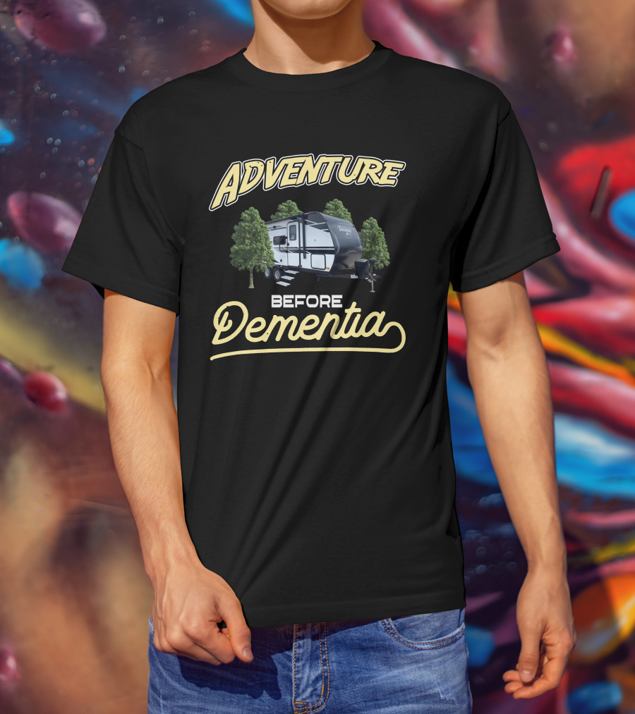 Adventure Before Dementia Imagine XLS 17MKE Trailer T-Shirt