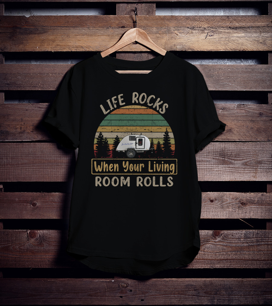 Life Rocks Braxton Creek Bushwhacker 10ss When Your Living Room Rolls T-Shirt